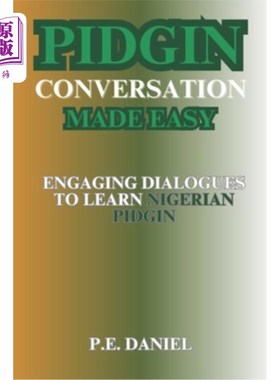 海外直订Pidgin Conversation Made Easy: Engaging Dialogues to Learn Nigerian Pidgin 洋泾浜语对话变得简单：参与对话学