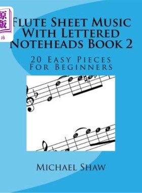 海外直订Flute Sheet Music With Lettered Noteheads Book 2: 20 Easy Pieces For Beginners 长笛乐谱与字母记事本卷2:20个
