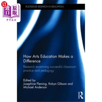 海外直订How Arts Education Makes a Difference: Research examining successful classroom p 艺术教育如何发挥作用：研究