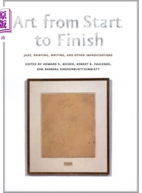 海外直订Art from Start to Finish: Jazz, Painting, Writing, and Other Improvisations 从开始到结束的艺术:爵士乐，绘画