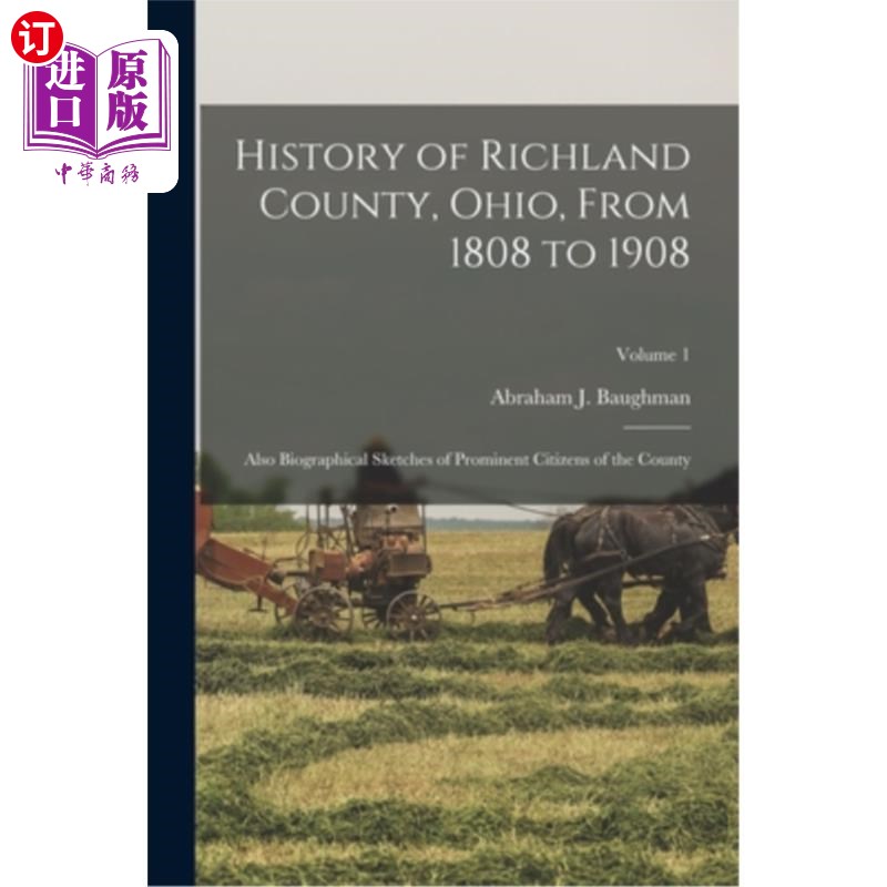 海外直订History of Richland County, Ohio, From 1808 to 1908: Also Biographical Sketches俄亥俄州里奇兰县历史，从18