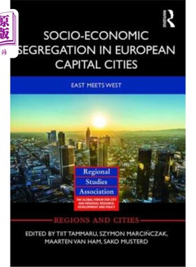海外直订Socio-Economic Segregation in European Capital Cities: East Meets West 欧洲首都城市的社会经济隔离:东方遇见