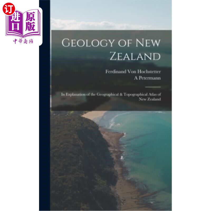 海外直订Geology of New Zealand: In Explanation of the Geographical & Topographical Atlas 新西兰地质:新西兰地理地图