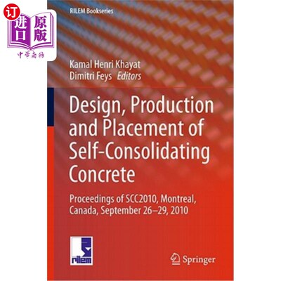 海外直订Design, Production and Placement of Self-Consolidating Concrete: Proceedings of  自固结混凝土的设计、生产和