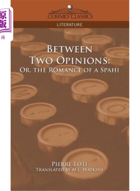 海外直订Between Two Opinions: Or, the Romance of a Spahi 在两种观点之间:或者，一个斯帕希的浪漫