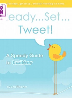 海外直订Ready...Set...Tweet! A Speedy Guide to Twitter: Get ready...get set up...and sta 准备好的设置推特！T