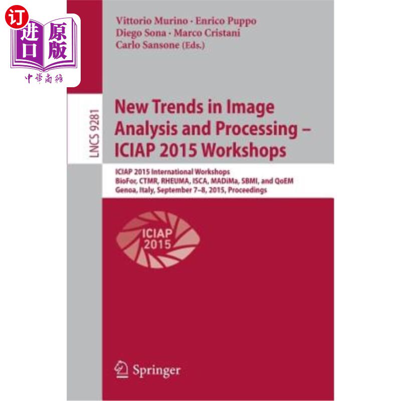 海外直订New Trends in Image Analysis and Processing -- Iciap 2015 Workshops: Iciap 2015  图像分析和处理的新趋势——