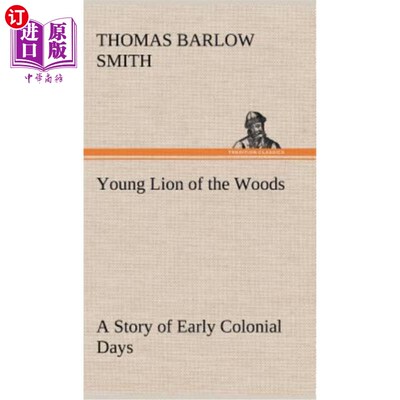 海外直订Young Lion of the Woods A Story of Early Colonial Days 森林中的少壮狮子早期殖民时代的故事