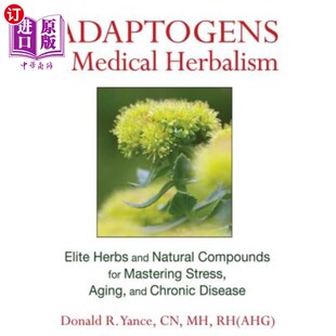 Natural Herbs 海外直订医药图书Adaptogens Compounds 中草药中 Herbalism Mastering Medical 适应性原 Elite for and