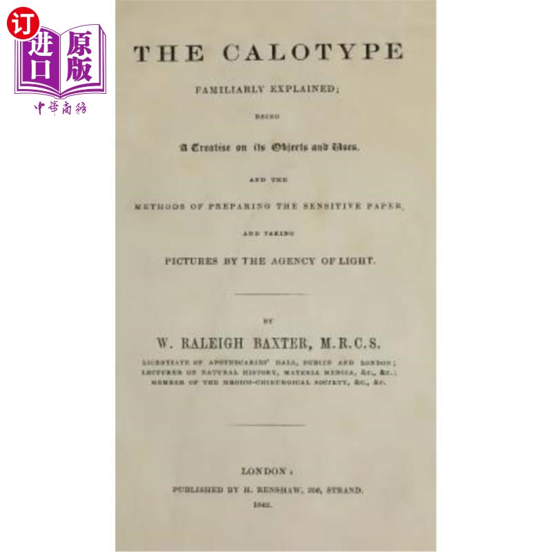海外直订The Calotype, Familiarly Explained熟悉地解释过的热量类型
