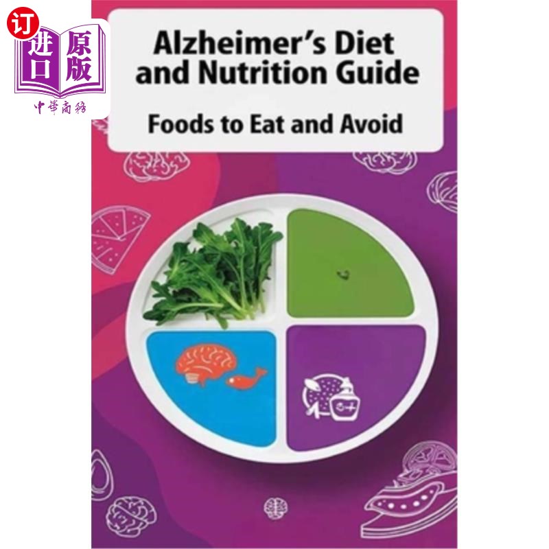 海外直订医药图书Alzheimer's Diet and Nutrition Guide - Foods to Eat and Avoid: Learn which diets 阿尔茨海默氏症饮食