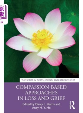 海外直订Compassion-Based Approaches in Loss and Grief 损失和悲伤中的基于同情的方法