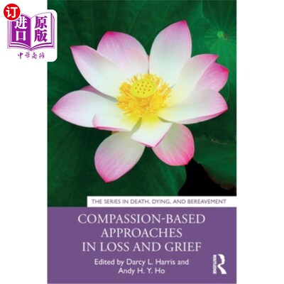 海外直订Compassion-Based Approaches in Loss and Grief 损失和悲伤中的基于同情的方法