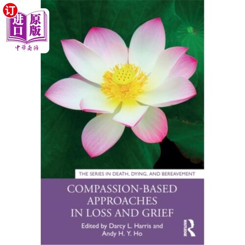 海外直订Compassion-Based Approaches in Loss and Grief 损失和悲伤中的基于同情的方法