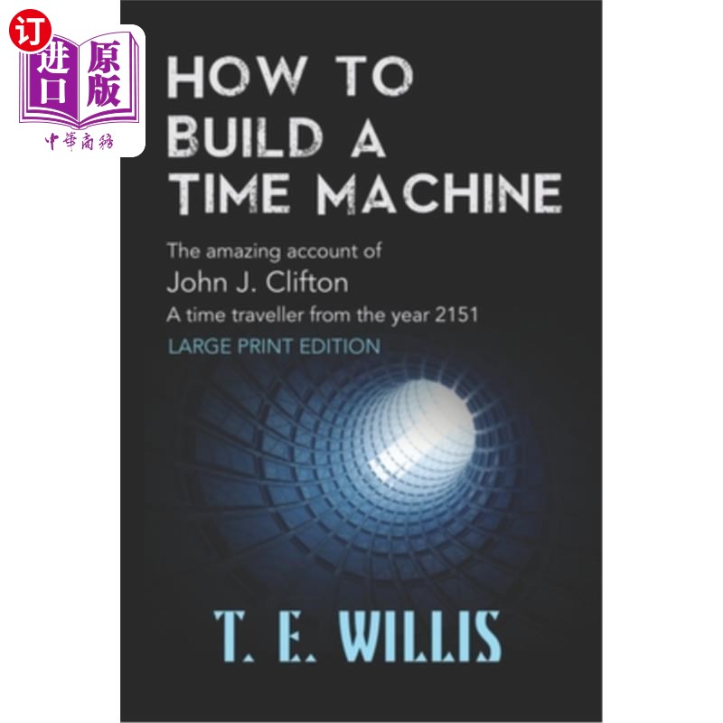 海外直订How to Build a Time Machine: The amazing account ofJohn J. Clifton, a time trave 如何建造时间机器:来自2151