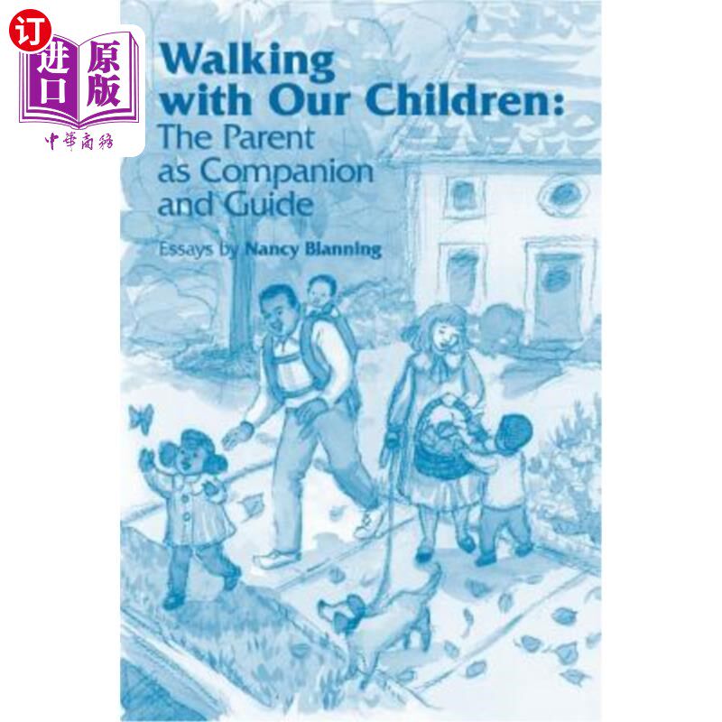 海外直订Walking with Our Children: The Parent as Companion and Guide 与孩子同行：父母的陪伴与引导