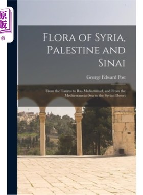 海外直订Flora of Syria, Palestine and Sinai; From the Taurus to Ras Muhammad, and From t 叙利亚、巴勒斯坦和西奈的植
