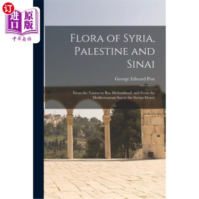 海外直订Flora of Syria, Palestine and Sinai; From the Taurus to Ras Muhammad, and From t 叙利亚、巴勒斯坦和西奈的植