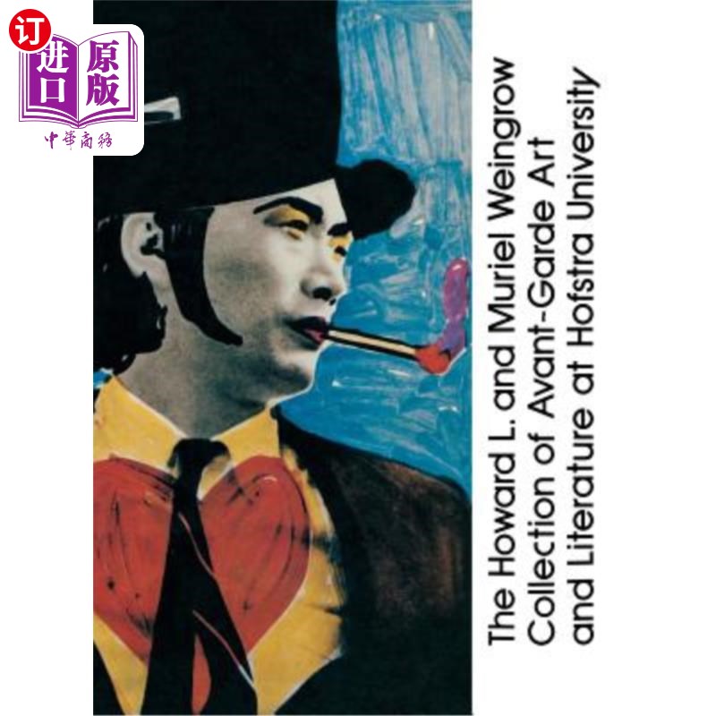 海外直订The Howard L. and Muriel Weingrow Collection of Avant-Garde Art and Literature a 霍夫斯特拉大学霍华德·L·和
