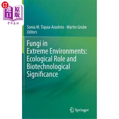 海外直订Fungi in Extreme Environments: Ecological Role and Biotechnological Significance 极端环境中的真菌:生态作用