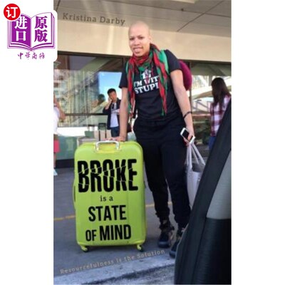 海外直订Broke Is A State of Mind: Resourcefulness Is The Solution 断断续续是一种心态：足智多谋是解决办法。