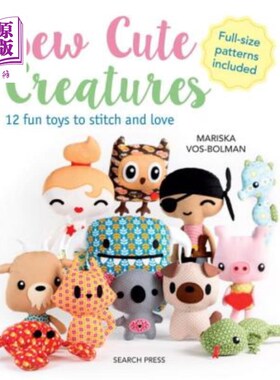 海外直订Sew Cute Creatures: 12 Fun Toys to Stitch and Love 缝制可爱的生物:12个有趣的玩具缝合和爱