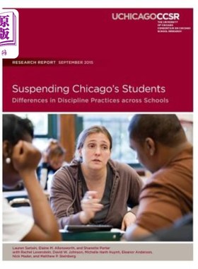海外直订Suspending Chicago's Students: Differences in Discipline Practicess across Schoo 暂停芝加哥的学生:不同学校