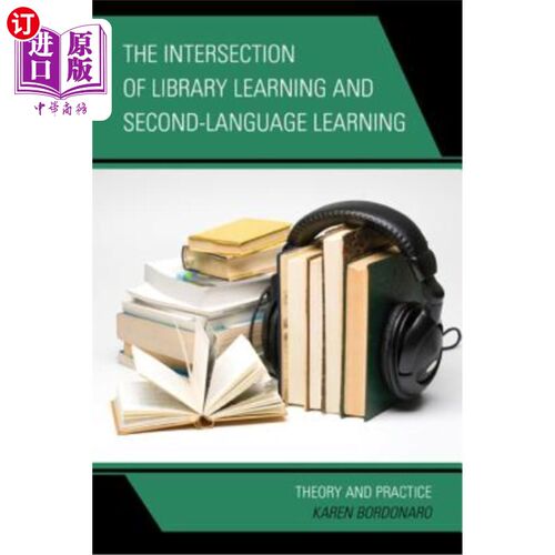 海外直订The Intersection of Library Learning and Second-Language Learning: Theory and Pr 图书馆学习与第二语言学习的