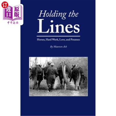 海外直订Holding The Lines: Horses, Hard Work, Love, and Potatoes 守住线：马，努力工作，爱情和土豆