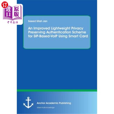 海外直订An Improved Lightweight Privacy Preserving Authentication Scheme for SIP-Based-V 一种改进的基于SIP的智能卡V