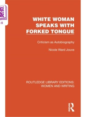 海外直订White Woman Speaks with Forked Tongue: Criticism as Autobiography White Woman Speaks with F