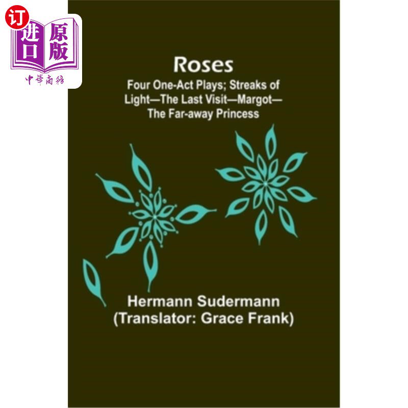 海外直订Roses: Four One-Act Plays; Streaks of Light-The Last Visit-Margot-The Far-away P 玫瑰：四部独幕剧；光的条纹