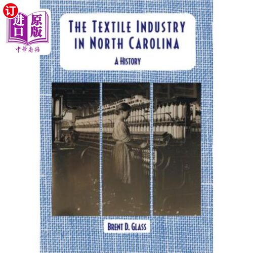 海外直订The Textile Industry in North Carolina: A History 北卡罗莱纳州纺织业的历史