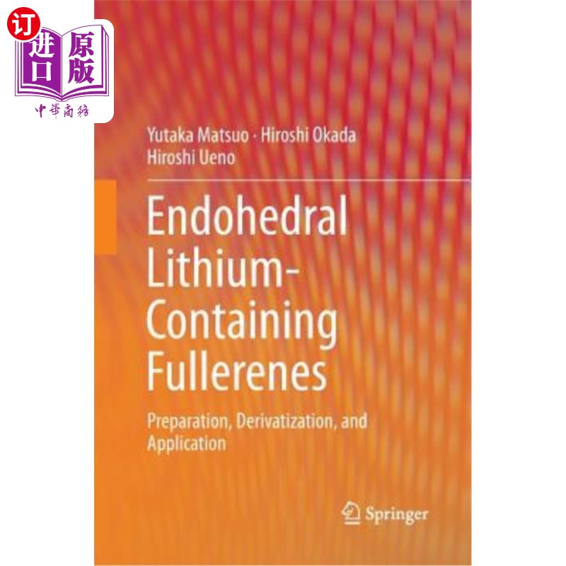 海外直订Endohedral Lithium-Containing Fullerenes: Preparation, Derivatization, and Appli 内面体含锂富勒烯的制备、衍生化