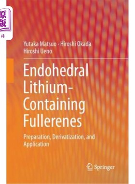 海外直订Endohedral Lithium-Containing Fullerenes: Preparation, Derivatization, and Appli 内面体含锂富勒烯的制备、衍生化