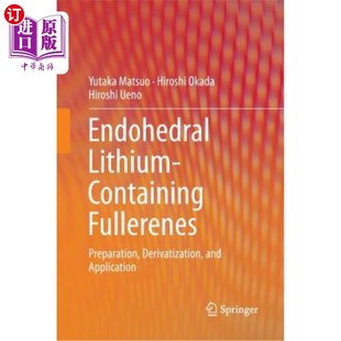 海外直订Endohedral Lithium-Containing Fullerenes: Preparation, Derivatization, and Appli 内面体含锂富勒烯的制备、衍生化
