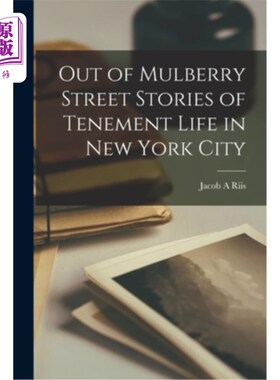 海外直订Out of Mulberry Street Stories of Tenement Life in New York City 来自桑树街的故事，纽约的公寓生活