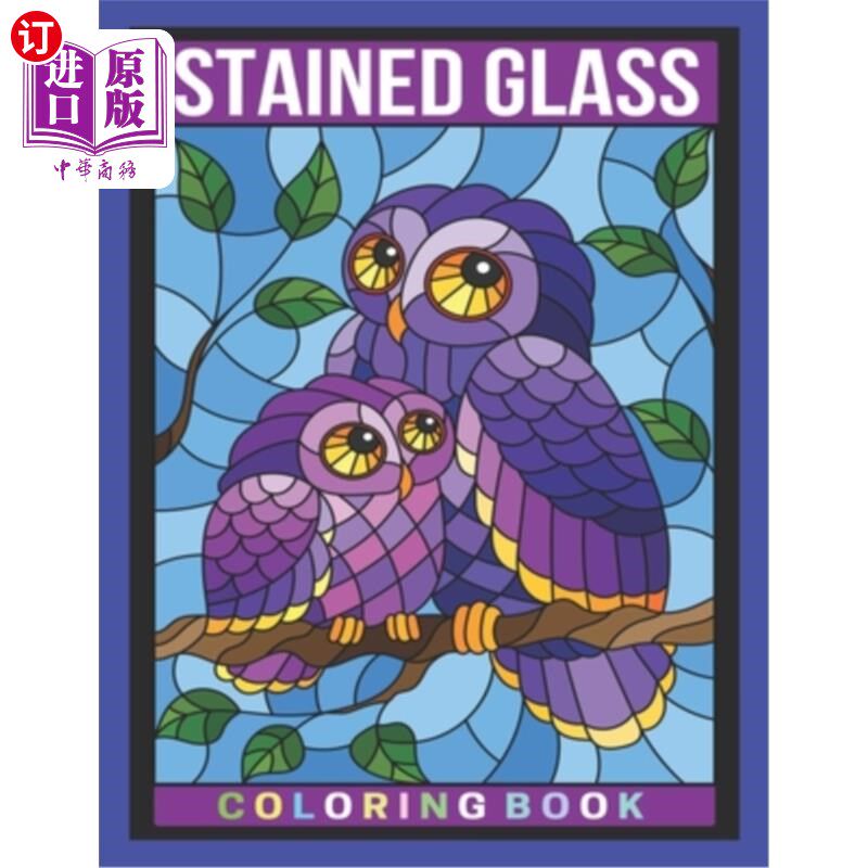海外直订Stained Glass Coloring Book: An Adult Coloring Book Featuring Beautiful Stained  彩色玻璃着色书:一本成人着
