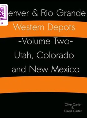 海外直订Denver & Rio Grande Western Depots -Volume Two- Utah, Colorado and New Mexico: D 丹佛和里奥格兰德西部停车场