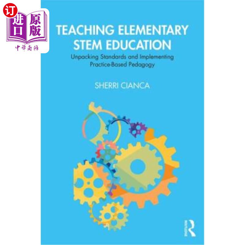 海外直订Teaching Elementary Stem Education: Unpacking Standards and Implementing Practic 基础教育教学:解构标准实施