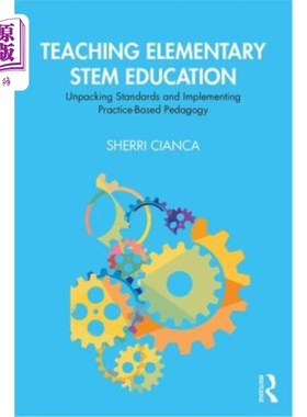 海外直订Teaching Elementary Stem Education: Unpacking Standards and Implementing Practic 基础教育教学：解构标准实施