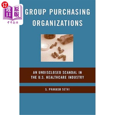 海外直订Group Purchasing Organizations: An Undisclosed Scandal in the U.S. Healthcare In 团购组织:美国医疗保健行业