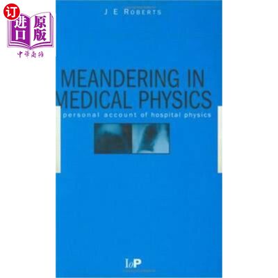 海外直订Meandering in Medical Physics: A Personal Account of Hospital Physics 漫步在医学物理学:医院物理学的个人叙述