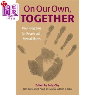 海外直订医药图书On Our Own, Together: Peer Programs for People with Mental Illness 我们自己，一起:精神疾病患者的同