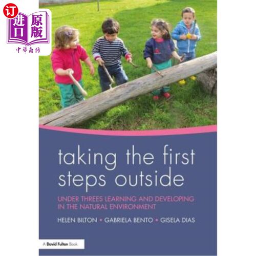 海外直订Taking the First Steps Outside: Under threes learning and developing in the natu 走出去的第一步：三足鼎立在自然