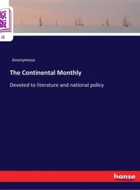 海外直订The Continental Monthly: Devoted to literature and national policy 《大陆月刊》:专门报道文学和国家政策