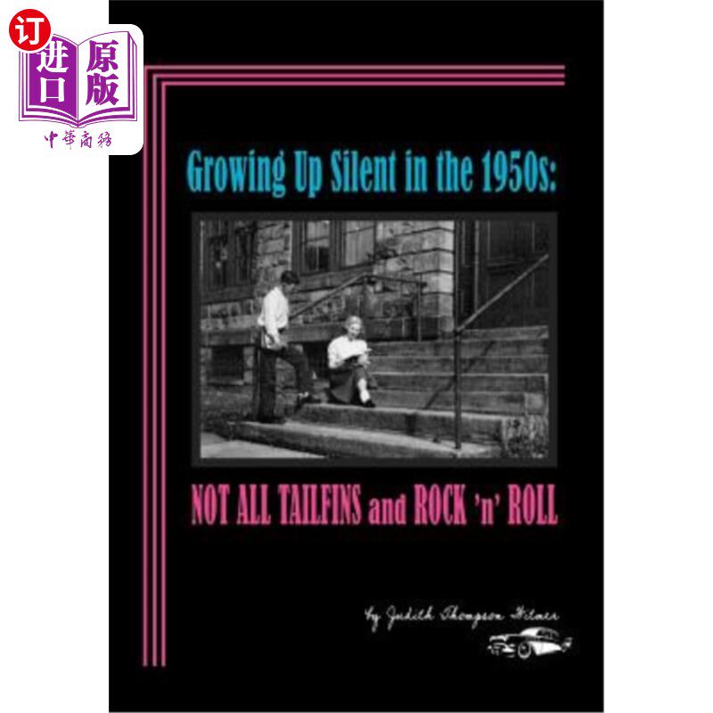 海外直订Growing Up Silent in the 1950s: Not All Tailfins and Rock 'n' Roll 20世纪50年代的沉默成长:不全是尾翼和摇滚