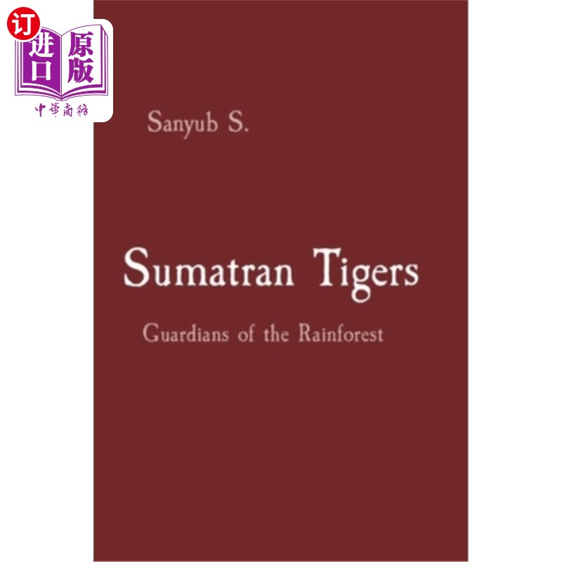 海外直订Sumatran Tigers: Guardians of the Rainforest 苏门答腊虎：雨林的守护者