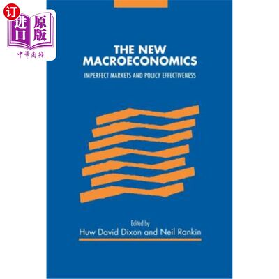 海外直订The New Macroeconomics: Imperfect Markets and Policy Effectiveness 新宏观经济学:不完善的市场与政策有效性