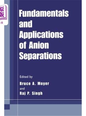 海外直订Fundamentals and Applications of Anion Separations 阴离子分离的基本原理及应用